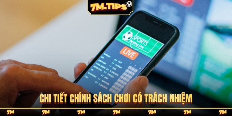 Chi tiết chính sách chơi có trách nhiệm